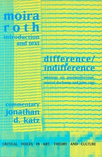 Бумажная книга «Difference / Indifference: Musings on Postmodernism, Marcel Duchamp and John Cage», авторов Джонатан Д. Кац, Мойра Рот - фото №1