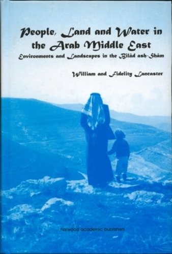 Бумажная книга «People, Land and Water in the Arab Middle East: Environments and Landscapes in the Bilad ash-Sham», авторов Фиделити Ланкастер, Уильям Ланкастер - фото №1