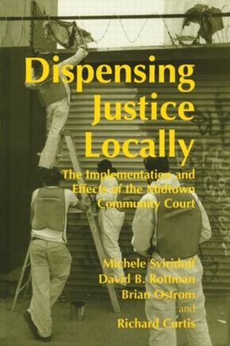 Бумажная книга «Dispensing Justice Locally: The Implementation and Effects of the Midtown Cummunity Court», авторов Брайан Остром, Дэвид Роттман, Мишель Свиридофф, Ричард Кертис - фото №1