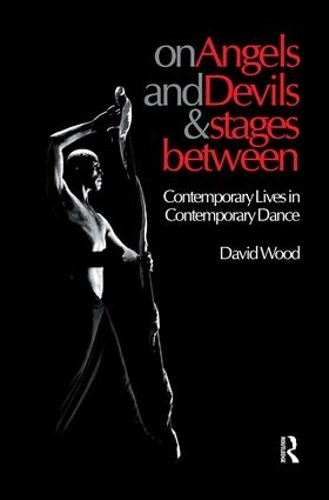 Бумажная книга «On Angels and Devils and Stages Between: Contemporary Lives in Contemporary Dance», автор Дэвид Вуд - фото №1