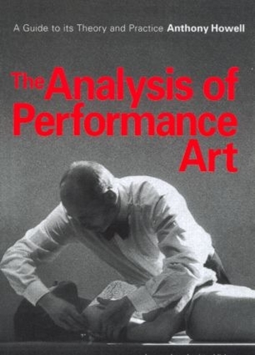 Бумажная книга «The Analysis of Performance Art: A Guide to its Theory and Practice», авторов А. Хауэлл, Энтони Хауэлл - фото №1