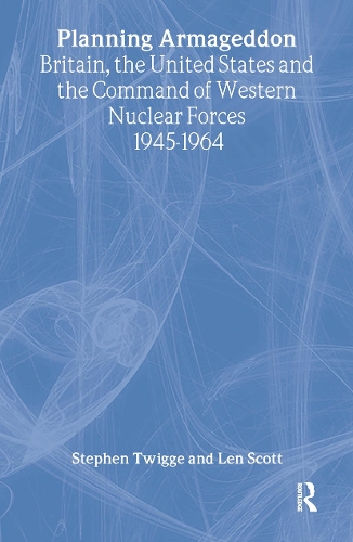 Бумажная книга «Planning Armageddon: Britain, the United States and the Command of Western Nuclear Forces, 1945-1964», авторов Лен Скотт, Стивен Роберт Твигге, Стивен Твигге - фото №1