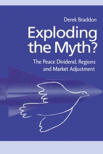 Бумажная книга «Exploding the Myth?: The Peace Dividend, Regions and Market Adjustment», автор Дерек Брэддон - фото №1