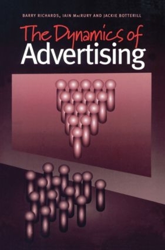 Паперова книга «The Dynamics of Advertising», авторів Баррі Річардс, Ієн МакРурі, Джекі Боттерілл - фото №1