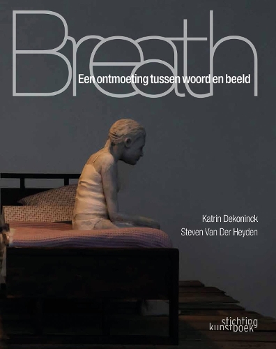 Бумажная книга «Breath: Een Ontmoeting Tussen Woord en Beeld», авторов Катрин Деконинк, Стивен Ван Дер Хейден - фото №1