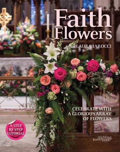 Бумажная книга «Faith Flowers: Celebrate With a Glorious Array of Flowers», автор Лаура Лароччи - фото №1