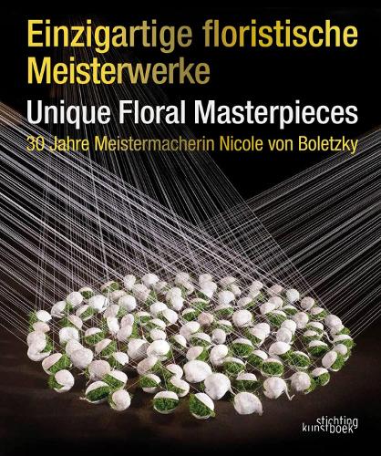 Паперова книга «Einzigartige Floristische Meisterwerke Unique Floral Masterpieces: 30 Jahre Meistermacherin Nicole von Boletzky», автор Ніколь фон Болецький - фото №1