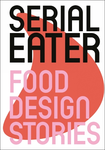 Паперова книга «Serial Eater: Food Design Stories», автор Бенджамін Стоз - фото №1