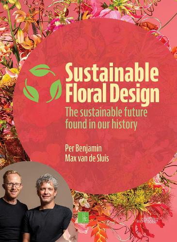 Паперова книга «Sustainable Floral Design: The sustainable future found in our history», авторів Макс Ван Де Слюс, Пер Бенджамін - фото №1