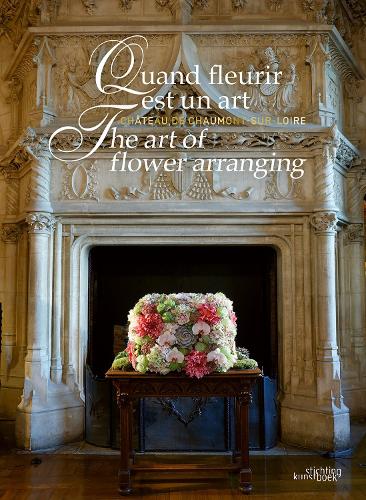 Паперова книга «The Art of Flower Arranging: Château de Chaumont-sur-Loire», автор Шанталь Коле-Дюмон - фото №1
