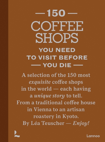 Паперова книга «150 Coffee Shops You Need to Visit Before You Die», автор Леа Теушер - фото №1
