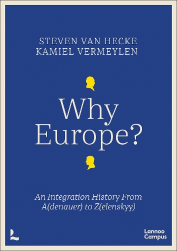 Paper book «Why Europe?: An Integration History From A(denauer) to Z(elenskyy)», authors Kamiel Vermeylen, Steven Van Hecke - фото №1