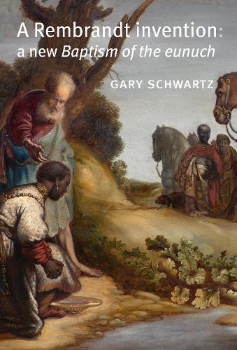 Паперова книга «A Rembrandt Invention: A New Baptism of the Eunuch», автор Гарі Шварц - фото №1