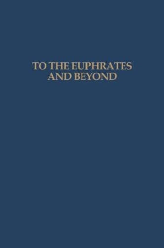 Паперова книга «To the Euphrates and Beyond: Archaeological Studies in Honour of Maurits N van Loon», авторів Г.Г. Курверс, О.М.К. Гаекс, П.М.М.Г. Аккерманс - фото №1
