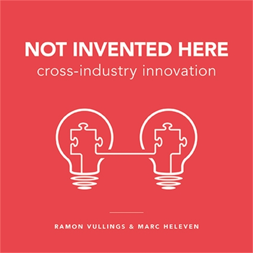 [object Object] «Not Invented Here: Cross-industry Innovation», авторів Марк Гелевен, Рамон Вуллінгс - фото №1