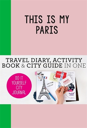 Паперова книга «This is my Paris: Do-It-Yourself City Journal», автор Петра де Хамер - фото №1
