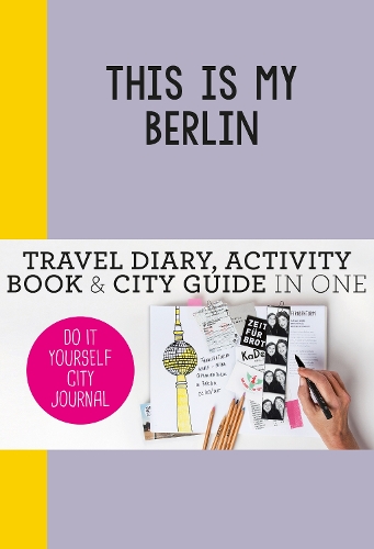 Паперова книга «This is my Berlin: Do-It-Yourself City Journal», автор Петра де Хамер - фото №1
