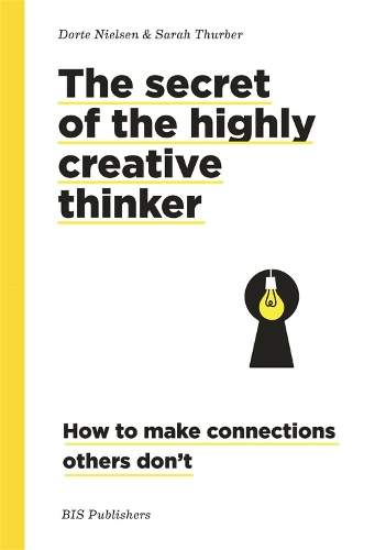 Бумажная книга «Secret of the Highly Creative Thinker: How to Make Connections Other Don't», авторов Дорте Нильсен, Сара Турбер - фото №1