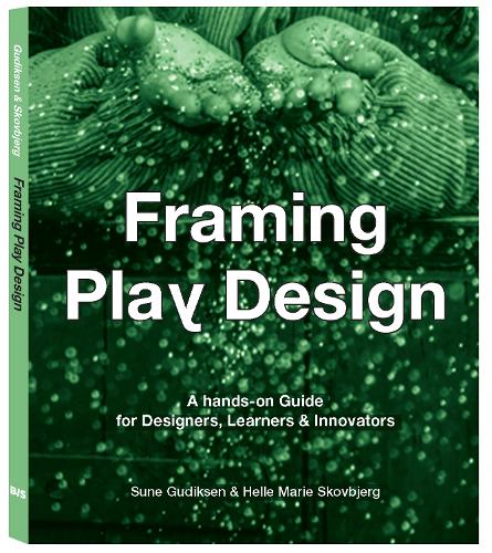 Бумажная книга «Framing Play Design: A hands-on guide for designers, learners and innovators», авторов Хелле Мари Сковбьерг, Суне Гудиксен - фото №1