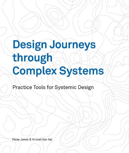 [object Object] «Design Journeys through Complex Systems: Practice Tools for Systemic Design», автор Кристель ван Аэль - фото №1