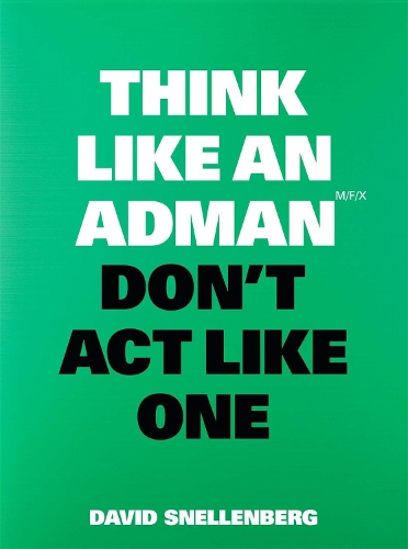 Паперова книга «Think Like an Adman, Don't Act Like One», автор Девід Снелленберг - фото №1
