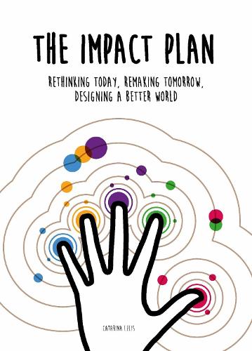 Бумажная книга «The Impact Plan: Rethinking today, remaking tomorrow, designing a better world», автор Катарина Лелис - фото №1