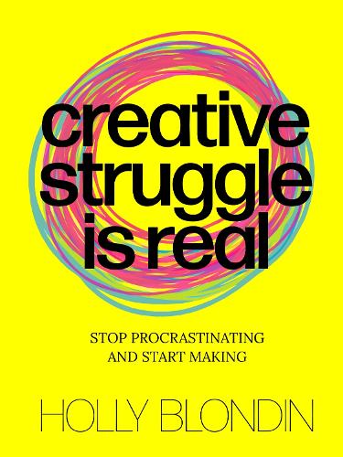 Бумажная книга «Creative Struggle is Real: Stop procrastinating and start making», автор Холли Блондин - фото №1