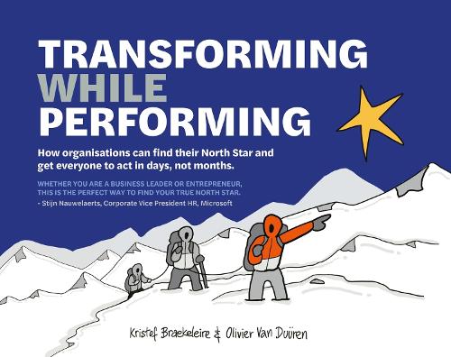 Бумажная книга «Transforming While Performing: Find your North Star and get everyone to act in days, not months», авторов Кристоф Брейклейр, Оливье ван Дюрен - фото №1