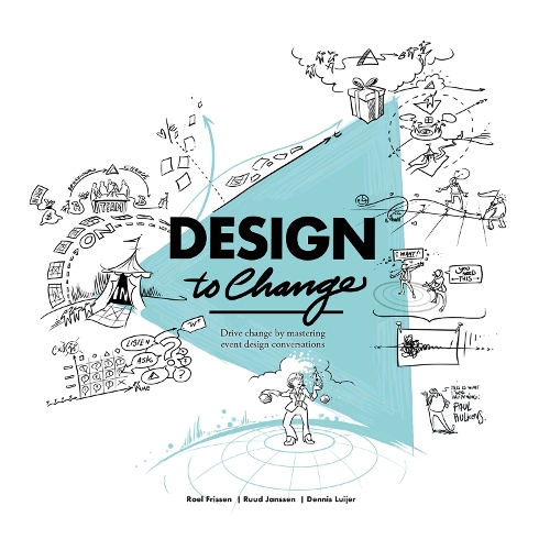 Бумажная книга «Design to Change: Drive change by mastering event design conversations», авторов Деннис Люйер, Роэль Фриссен, Рууд Янссен - фото №1