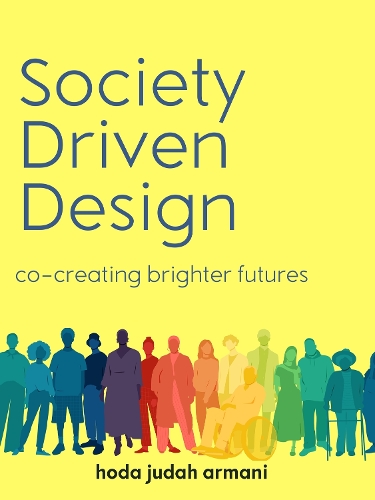 Паперова книга «Society Driven Design: Co-Creating Brighter Futures», автор Джуда Армані - фото №1
