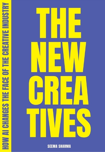 Паперова книга «The New Creatives: How AI changes the face of the creative industry», автор Сіма Шарма - фото №1