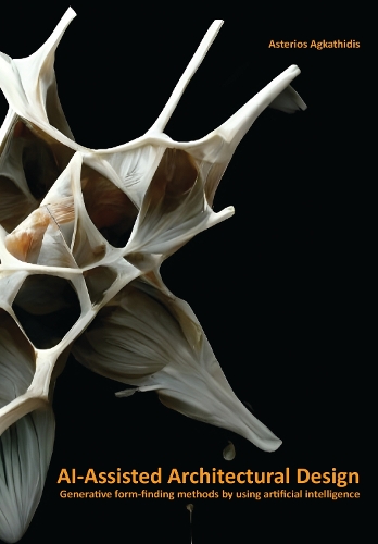 Бумажная книга «AI-Assisted Architectural Design: Generative form-finding methods by using artificial intelligence», автор Астериос Агкатидис - фото №1