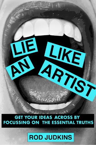 Паперова книга «Lie Like an Artist: Communicate successfully by focusing on essential truths», автор Рід Джадкінс - фото №1