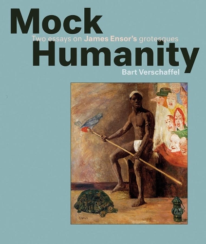 Бумажная книга «Mock Humanity! : Two Essays on James Ensor's Grotesques», автор Барт Вершаффель - фото №1