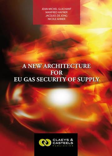 Паперова книга «European Energy Studies Volume I: A New Architecture for EU Gas Security of Supply», авторів Жак де Йонг, Жан-Мішель Глашан, Манфред Гафнер, Ніколь Ахнер, Сімона Тальяп'єтра - фото №1