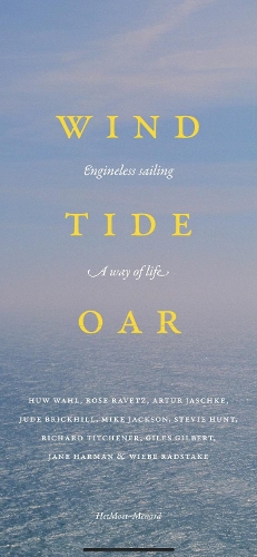 Бумажная книга «Wind, Tide and Oar: encounters with engineless sailing», авторов Артур Яшке, Хью Уол, Майк Джексон, Роуз Равец - фото №1