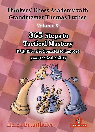 Бумажная книга «Thinkers' Chess Academy with Grandmaster Thomas Luther - Volume 5: 365 Steps to Tactical Mastery», автор Хайнц Брунталер - фото №1