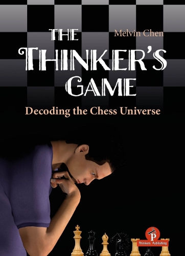 Паперова книга «The Thinker's Game: Decoding the Chess Universe», автор Мелвін Чен - фото №1