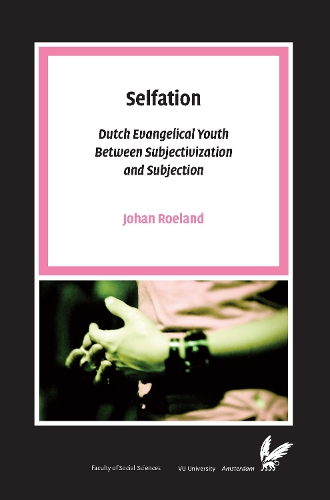 Паперова книга «Selfation: Dutch Evangelical Youth Between Subjectivization and Subjection», автор Йохан Роеланд - фото №1