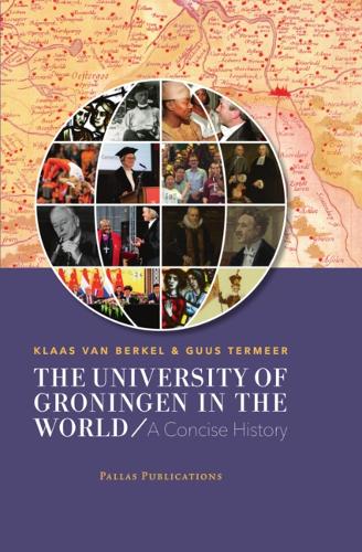 Бумажная книга «The University of Groningen in the World: A Concise History», авторов Гус Термеер, Клаас ван Беркель - фото №1