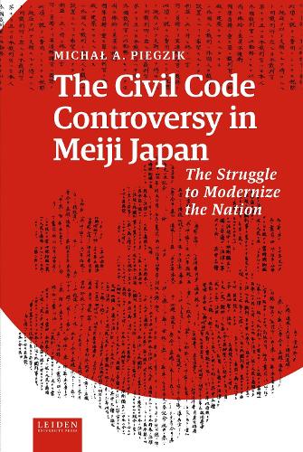Бумажная книга «The Civil Code Controversy in Meiji Japan: The Struggle to Modernize the Nation», автор Михал Пегзик - фото №1