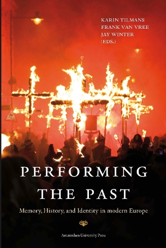 Паперова книга «Performing the Past: Memory, History, and Identity in Modern Europe», авторів Франк ван Врі, Джей Вінтер, Карін Тільманс - фото №1