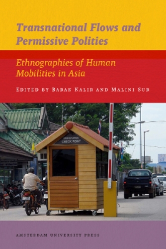Бумажная книга «Transnational Flows and Permissive Polities: Ethnographies of Human Mobilities in Asia», авторов Барак Калир, Малини Сур - фото №1