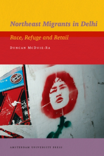Бумажная книга «Northeast Migrants in Delhi: Race, Refuge and Retail», автор Дункан Макдуи-Ра - фото №1