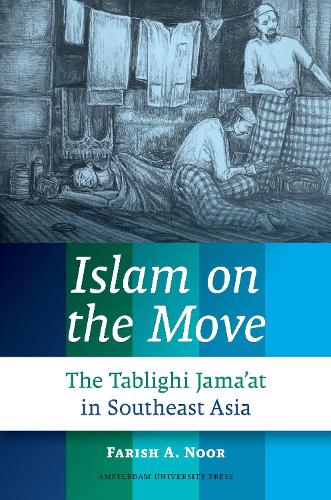 Паперова книга «Islam on the Move: The Tablighi Jama'at in Southeast Asia», автор Фаріш А. Нур - фото №1