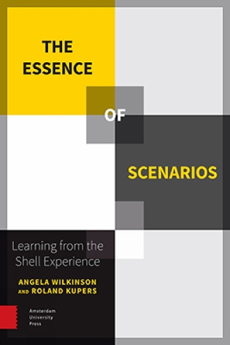 Паперова книга «The Essence of Scenarios: Learning from the Shell Experience», авторів Анжела Вілкінсон, Роланд Куперс - фото №1
