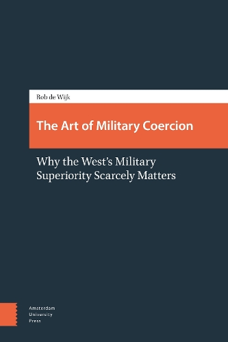 Бумажная книга «The Art of Military Coercion: Why the West's Military Superiority Scarcely Matters», автор Роб де Вейк - фото №1