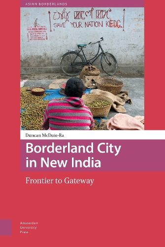 Бумажная книга «Borderland City in New India: Frontier to Gateway», автор Дункан Макдуи-Ра - фото №1