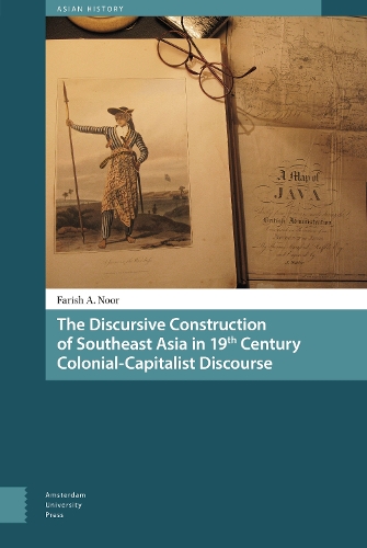 Бумажная книга «The Discursive Construction of Southeast Asia in 19th Century Colonial-Capitalist Discourse», автор Фарих А. Нур - фото №1