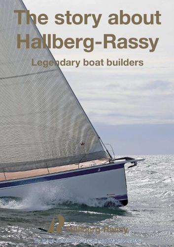 Бумажная книга «The Story About Hallberg-Rassy: Legendary Boat Builders», авторов Бенгт Йорнштедт, Курт Гелин, Магнус Расси - фото №1